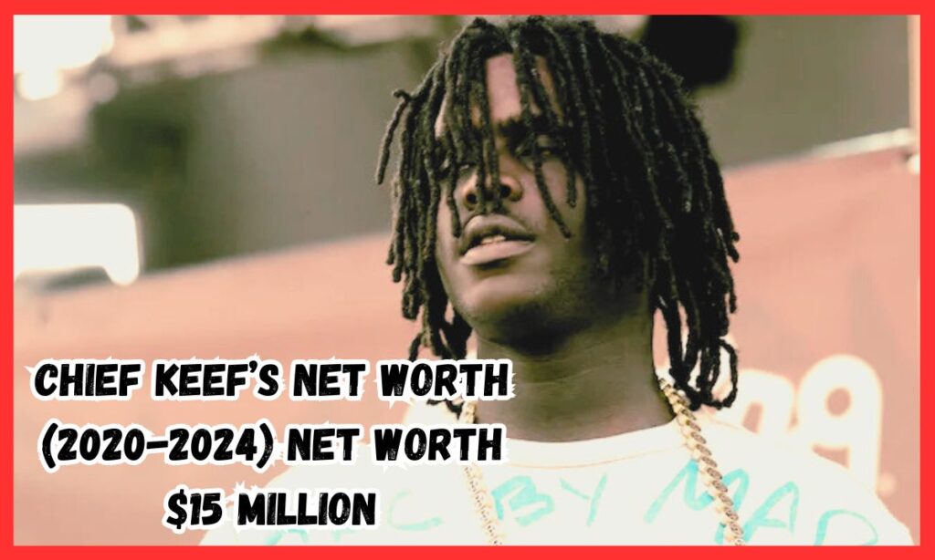 Chief Keef’s Net Worth (2020-2024)