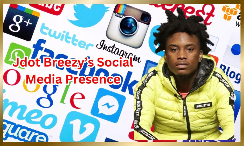 Jdot Breezy’s Social Media Presence