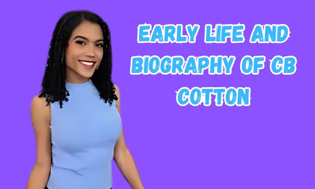 Early Life and Biography of CB Cotton