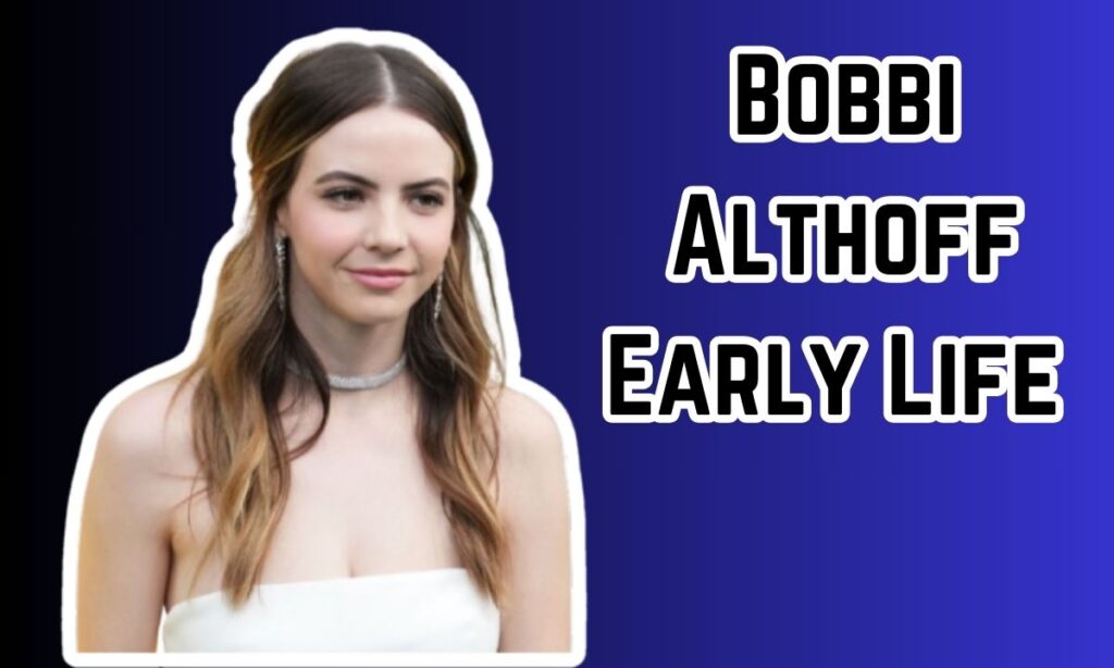 Bobbi Althoff Early Life 