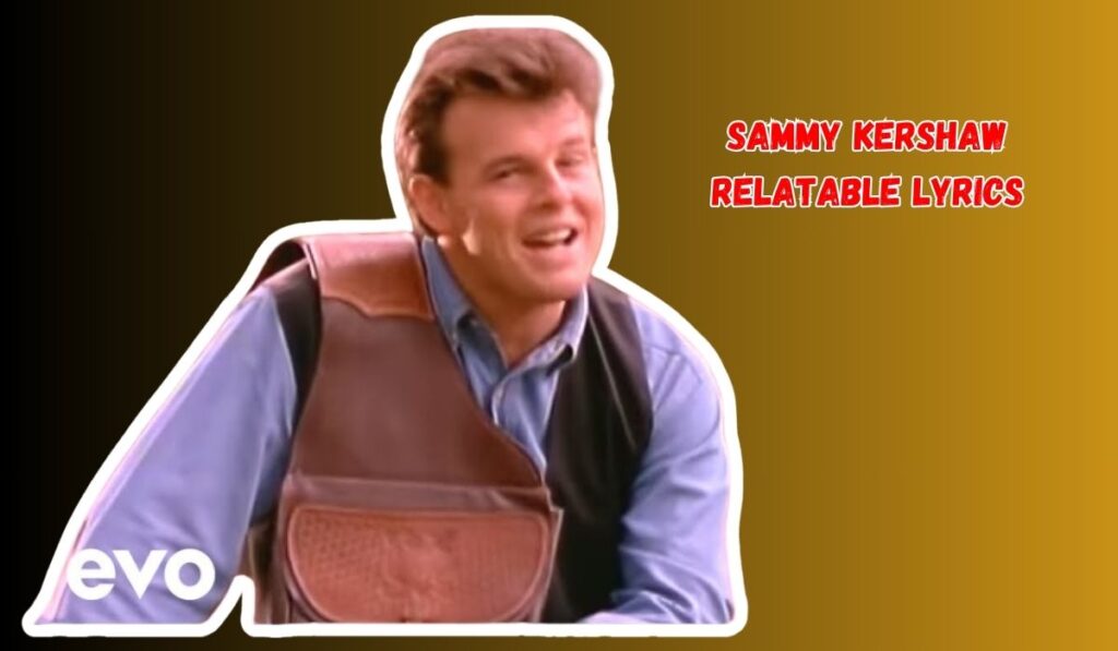 Sammy Kershaw Relatable Lyrics