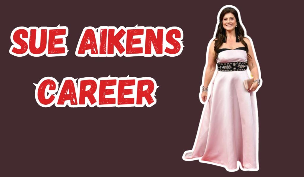 Sue Aikens Career 