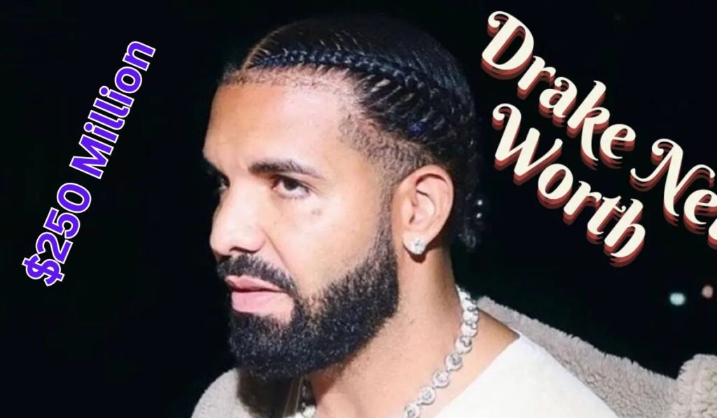 Drake Net Worth in 2025